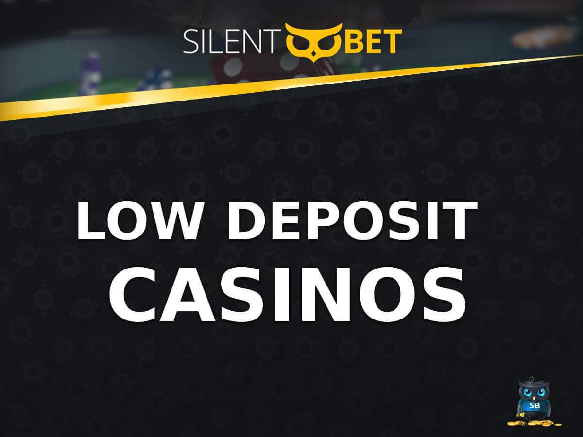 low deposit casinos by silentbet