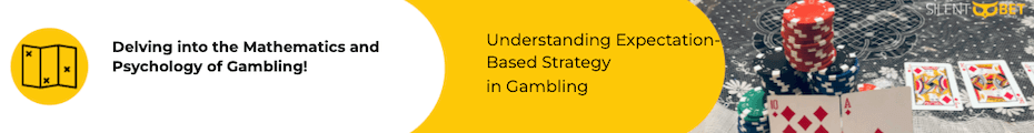 Understanding Expectation-Based Strategy in Gambling